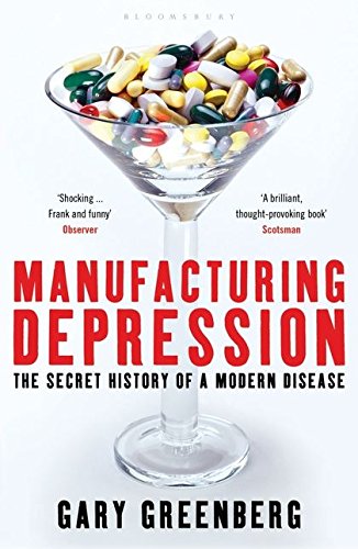 Beispielbild fr Manufacturing Depression: The Secret History of a Modern Disease zum Verkauf von AwesomeBooks