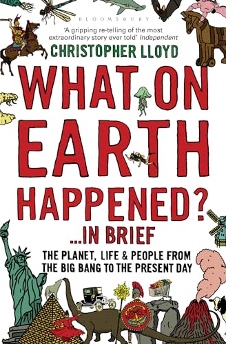 Beispielbild fr What on Earth Happened?. in Brief: The Planet, Life and People from the Big Bang to the Present Day zum Verkauf von Wonder Book