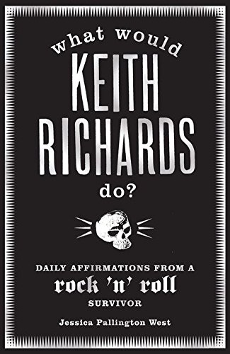 Beispielbild fr What Would Keith Richards Do? : Daily Affirmations with a Rock and Roll Survivor zum Verkauf von Better World Books
