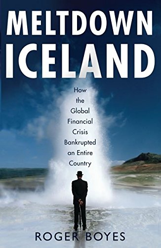 Stock image for Meltdown Iceland: How the Global Financial Crisis Bankupted an Entire Country for sale by WorldofBooks