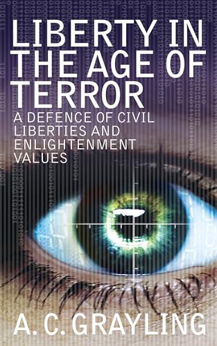 Liberty in the Age of Terror: A Defence of Civil Society and Enlightenment Values (9781408802427) by A.C. Grayling