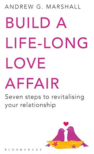 Stock image for Build a Life-long Love Affair: Seven Steps to Revitalising Your Relationship for sale by WorldofBooks