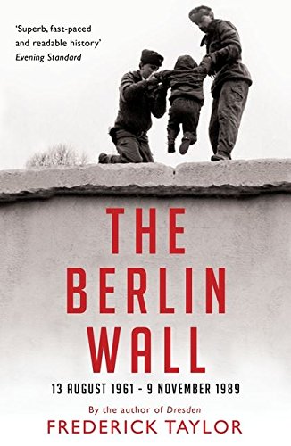 9781408802564: The Berlin Wall: 13 August 1961 - 9 November 1989