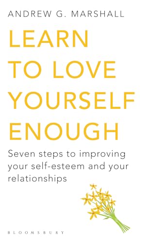 Beispielbild fr Learn to Love Yourself Enough: Seven Steps to Improving Your Self-Esteem and Your Relationships zum Verkauf von AwesomeBooks
