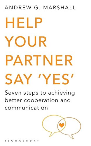 Beispielbild fr Help Your Partner Say 'Yes': Seven Steps to Achieving Better Cooperation and Communication zum Verkauf von WorldofBooks