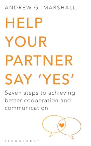 9781408802632: Help Your Partner Say 'Yes': Seven Steps to Achieving Better Cooperation and Communication