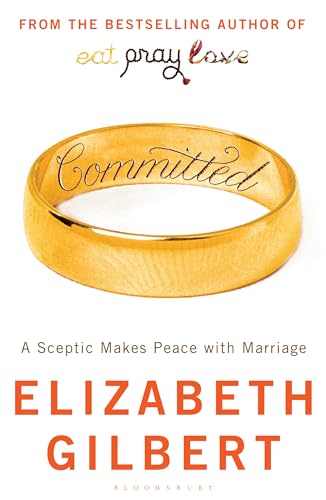 Beispielbild für Committed: A Sceptic Makes Peace with Marriage by Elizabeth Gilbert (2010) Paperback zum Verkauf von Wonder Book