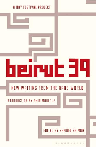 Beirut 39. New Writing from the Arab World. { SIGNED.}. { FIRST EDITION/ FIRST PRINTING.}.