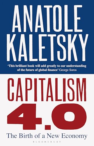 Capitalism 4.0: The Birth of a New Economy - Kaletsky, Anatole
