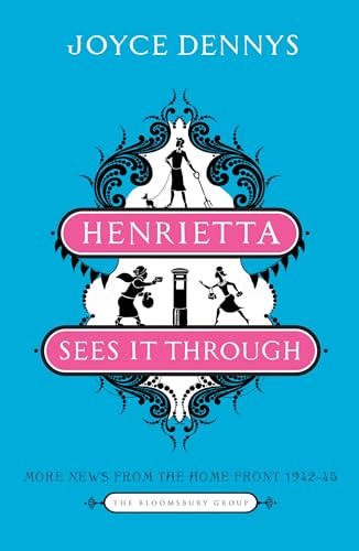 Beispielbild fr Henrietta Sees it Through: More News from the Home Front 1942-45 (The Bloomsbury Group) zum Verkauf von WorldofBooks