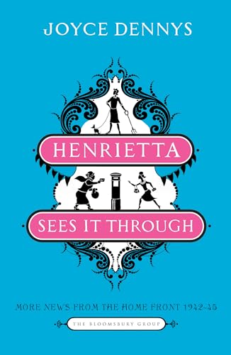9781408808559: Henrietta Sees it Through: More News from the Home Front 1942-45 (The Bloomsbury Group)