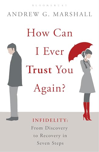 Stock image for How Can I Ever Trust You Again?: Infidelity: From Discovery to Recovery in Seven Steps for sale by WorldofBooks