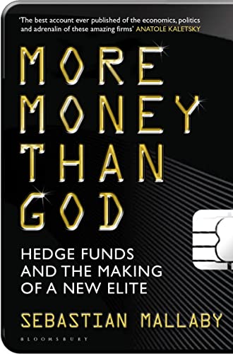 Beispielbild fr More Money Than God: Hedge Funds and the Making of the New Elite zum Verkauf von Bookmans