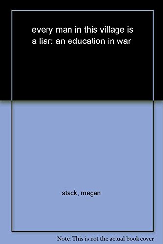 Beispielbild fr Every Man in This Village Is a Liar: An Education in War zum Verkauf von ThriftBooks-Dallas