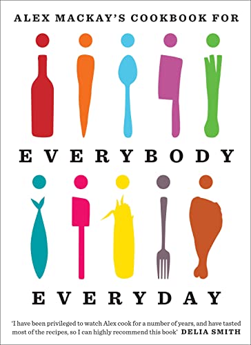 Alex Mackay's Cookbook for Everybody Everyday