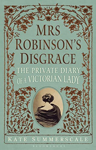 Beispielbild fr Mrs Robinson's Disgrace : The Private Diary of a Victorian Lady zum Verkauf von Better World Books