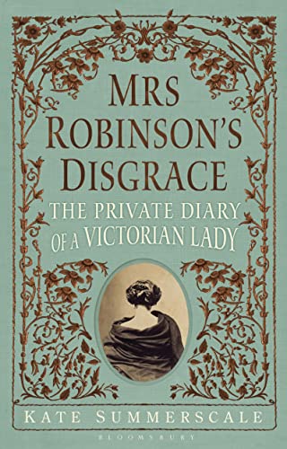Stock image for Mrs Robinson's Disgrace : The Private Diary of a Victorian Lady for sale by Better World Books