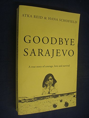 9781408812747: Goodbye Sarajevo: A True Story of Courage, Love and Survival
