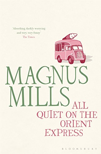 9781408813768: All Quiet on the Orient Express: A 'hilariously surreal' novel from the Booker Prize-shortlisted author