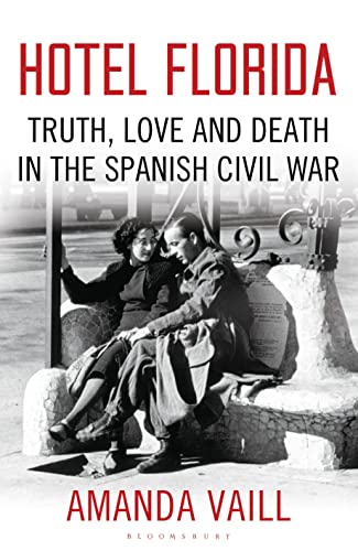 Beispielbild fr Hotel Florida: Truth, Love and Death in the Spanish Civil War zum Verkauf von WorldofBooks