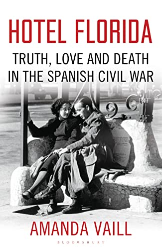 Stock image for Hotel Florida: Truth, Love and Death in the Spanish Civil War for sale by WorldofBooks