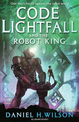 Code Lightfall and the Robot King (9781408814192) by Daniel H. Wilson