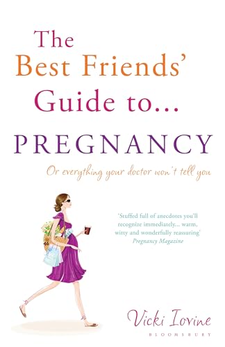 Imagen de archivo de The Best Friends' Guide to Pregnancy, Or, Everything Your Doctor Won't Tell You. Vicki Iovine a la venta por ThriftBooks-Atlanta