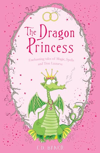 Beispielbild fr The Dragon Princess and Other Tales of Magic, Spells and True Luuurve zum Verkauf von Blackwell's