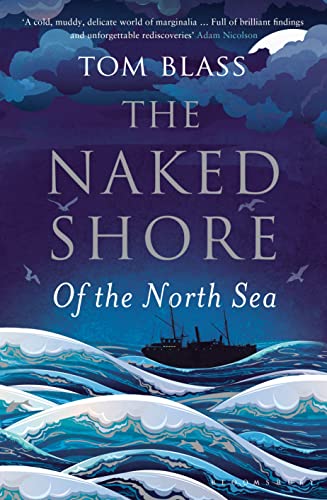 Imagen de archivo de The Naked Shore: Of the North Sea a la venta por St Vincent de Paul of Lane County