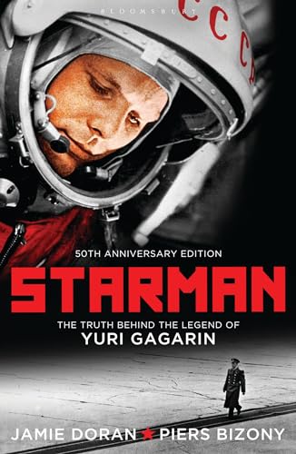 Imagen de archivo de Starman: The Truth Behind the Legend of Yuri Gagarin. Jamie Doran & Piers Bizony a la venta por Ergodebooks