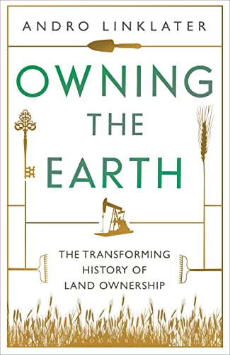 Imagen de archivo de Owning the Earth: The Transforming History of Land Ownership a la venta por WorldofBooks