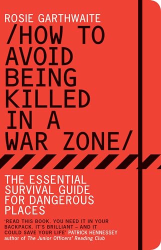 Beispielbild fr How to Avoid Being Killed in a War Zone: The Essential Survival Guide for Dangerous Places zum Verkauf von WorldofBooks