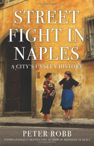 Beispielbild fr Street Fight in Naples: A City's Unseen History zum Verkauf von WorldofBooks