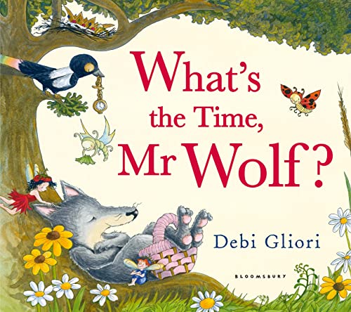 What's the Time, MR Wolf? (9781408819401) by Debi Gliori