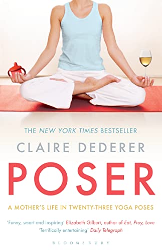 Poser: A Mother's Life in Twenty-Three Yoga Poses