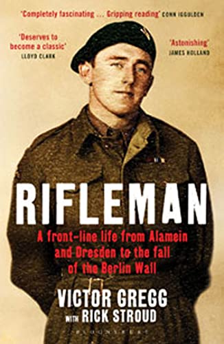 9781408822081: Rifleman: A Front-Line Life from Alamein and Dresden to the Fall of the Berlin Wall