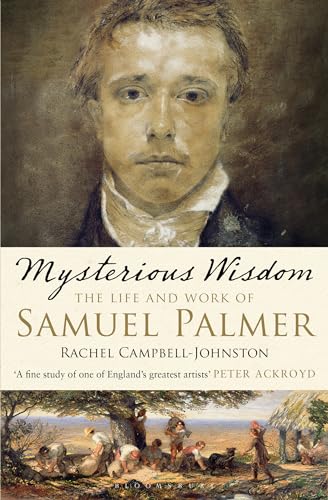 Beispielbild fr Mysterious Wisdom: The Life and Work of Samuel Palmer zum Verkauf von WorldofBooks