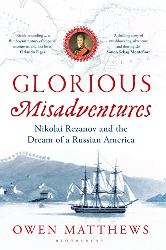 9781408822234: Glorious Misadventures: Nikolai Rezanov and the Dream of a Russian America