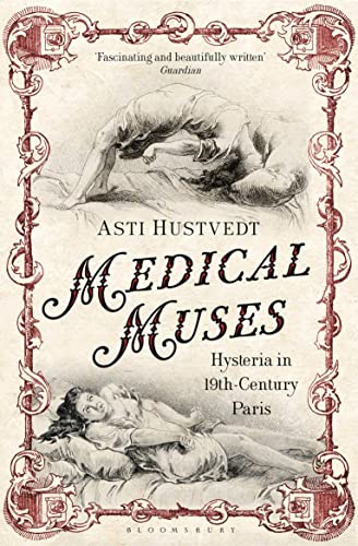 Beispielbild fr Medical Muses: Hysteria in Nineteenth-Century Paris zum Verkauf von More Than Words