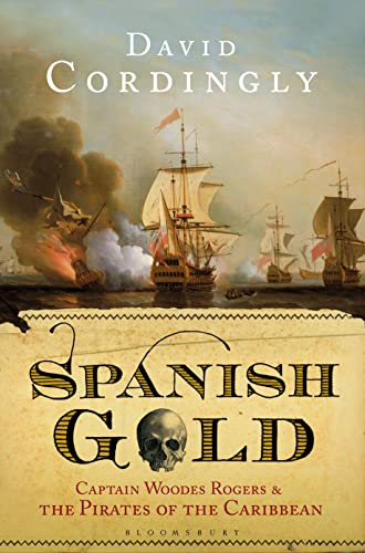 Stock image for Spanish Gold: Captain Woodes Rogers and the Pirates of the Caribbean for sale by WorldofBooks