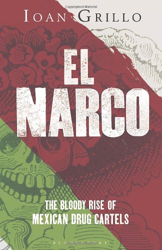 Stock image for El Narco: The Bloody Rise of Mexican Drug Cartels for sale by WorldofBooks