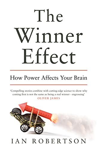 9781408824733: The Winner Effect: How Power Affects Your Brain