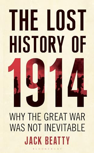 Beispielbild fr The Lost History of 1914: Why the Great War Was Not Inevitable zum Verkauf von WorldofBooks