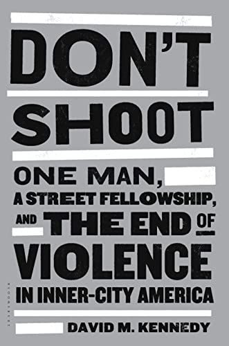 9781408828830: Don't Shoot: One Man, a Street Fellowship, and the End of Violence in Inner-City America