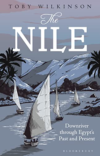 Beispielbild fr The Nile: Downriver Through Egypts Past and Present zum Verkauf von WorldofBooks