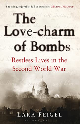 Imagen de archivo de The Love-charm of Bombs: Restless Lives in the Second World War a la venta por WorldofBooks