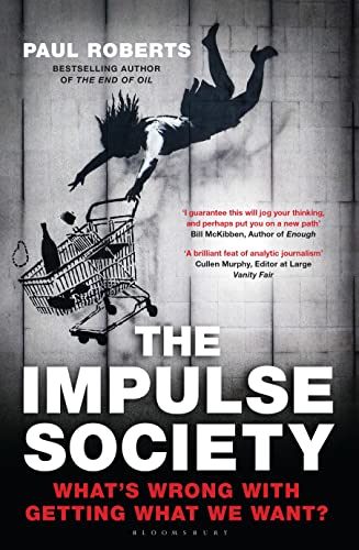 9781408830468: The Impulse Society: What's Wrong With Getting What We Want