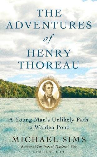 9781408830499: The Adventures of Henry Thoreau: A Young Man's Unlikely Path to Walden Pond
