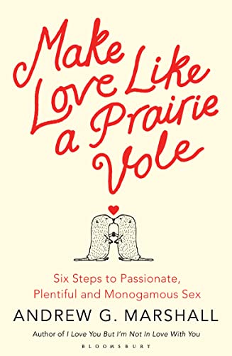 Stock image for Make Love Like a Prairie Vole for sale by Blackwell's