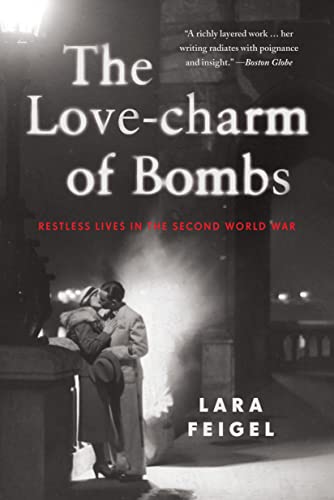 9781408830901: The Love-charm of Bombs: Restless Lives in the Second World War